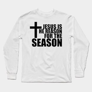 Jesus is the reason for this season T-Shirt Long Sleeve T-Shirt